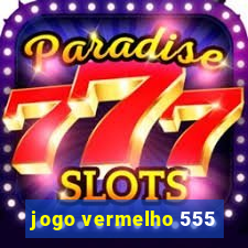 jogo vermelho 555